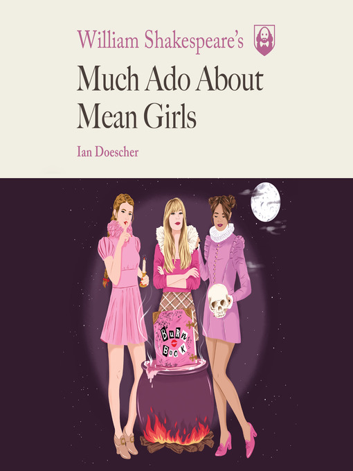 Title details for William Shakespeare's Much Ado About Mean Girls by Ian Doescher - Available